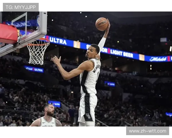 文班亚马面筐进攻升级，马刺战术体系多样化